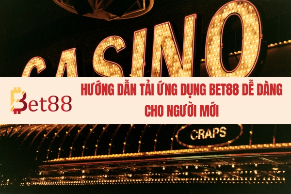 huong-dan-tai-ung-dung-bet88-de-dang-cho-nguoi-moi-182